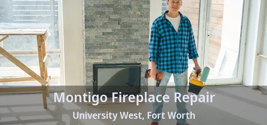 Montigo Fireplace Repair University West, Fort Worth - TX