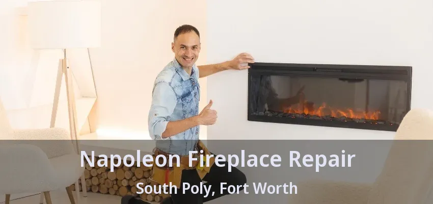Napoleon Fireplace Repair South Poly, Fort Worth - TX