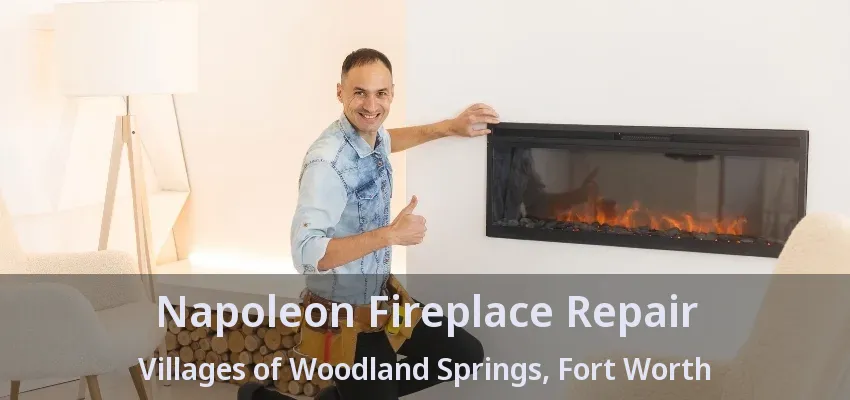 Napoleon Fireplace Repair Villages of Woodland Springs, Fort Worth - TX