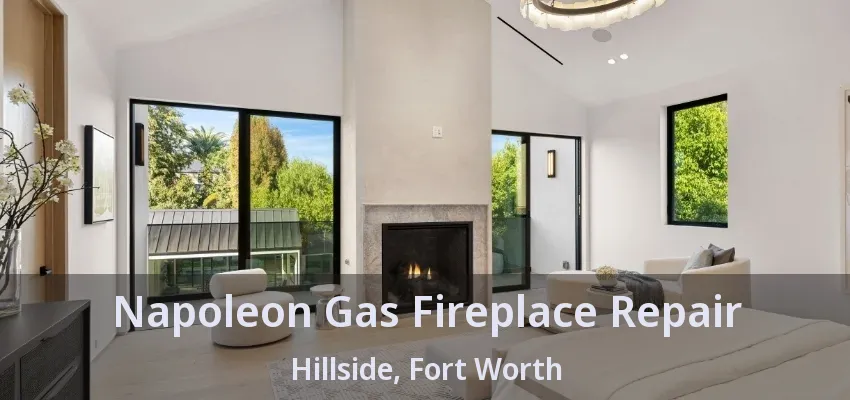 Napoleon Gas Fireplace Repair Hillside, Fort Worth - TX