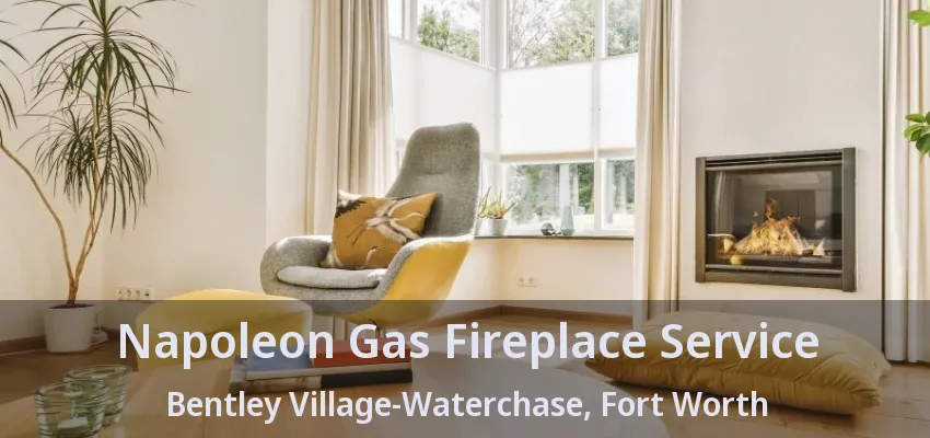 Napoleon Gas Fireplace Service Bentley Village-Waterchase, Fort Worth - TX