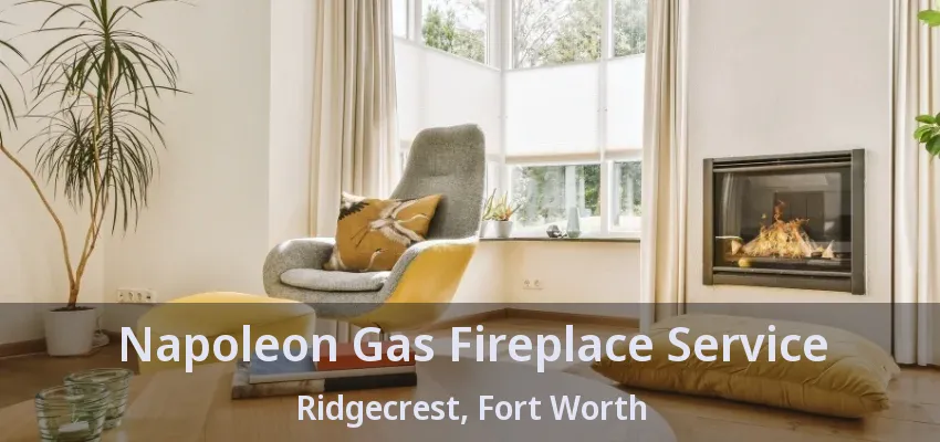 Napoleon Gas Fireplace Service Ridgecrest, Fort Worth - TX