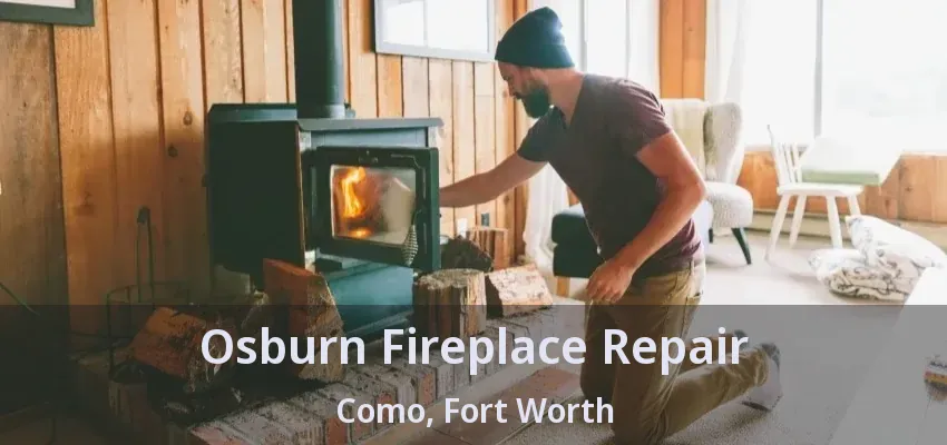 Osburn Fireplace Repair Como, Fort Worth - TX