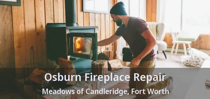 Osburn Fireplace Repair Meadows of Candleridge, Fort Worth - TX