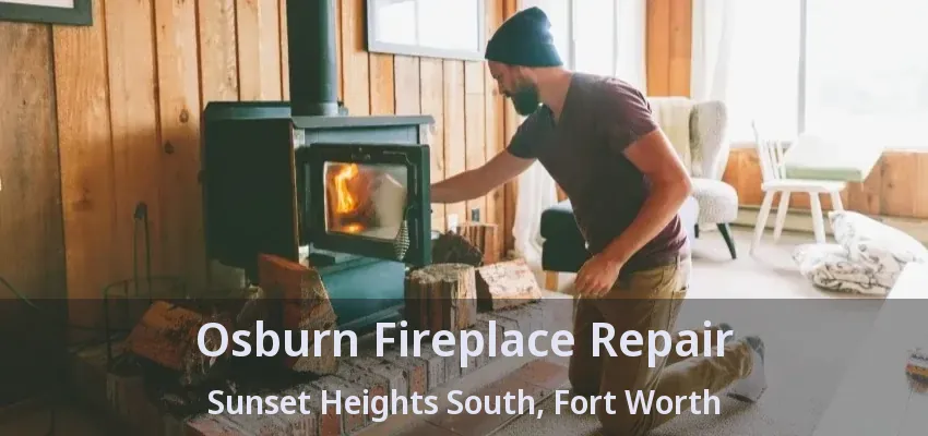 Osburn Fireplace Repair Sunset Heights South, Fort Worth - TX