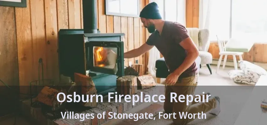Osburn Fireplace Repair Villages of Stonegate, Fort Worth - TX