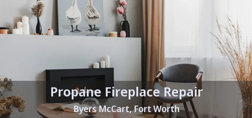 Propane Fireplace Repair Byers McCart, Fort Worth - TX