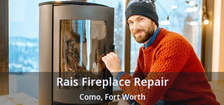 Rais Fireplace Repair Como, Fort Worth - TX