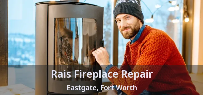 Rais Fireplace Repair Eastgate, Fort Worth - TX