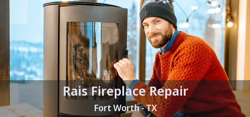 Rais Fireplace Repair Fort Worth - TX