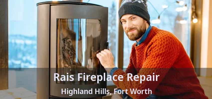 Rais Fireplace Repair Highland Hills, Fort Worth - TX