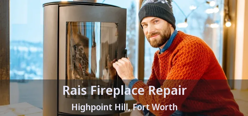 Rais Fireplace Repair Highpoint Hill, Fort Worth - TX