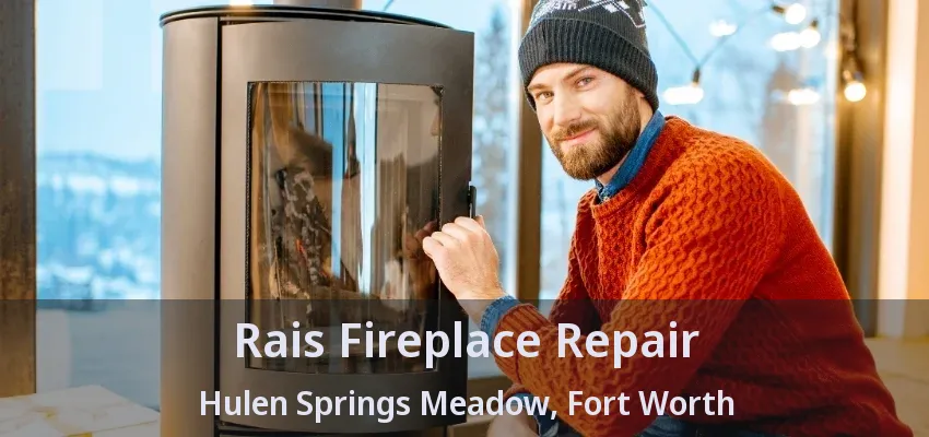 Rais Fireplace Repair Hulen Springs Meadow, Fort Worth - TX