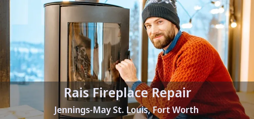Rais Fireplace Repair Jennings-May St. Louis, Fort Worth - TX