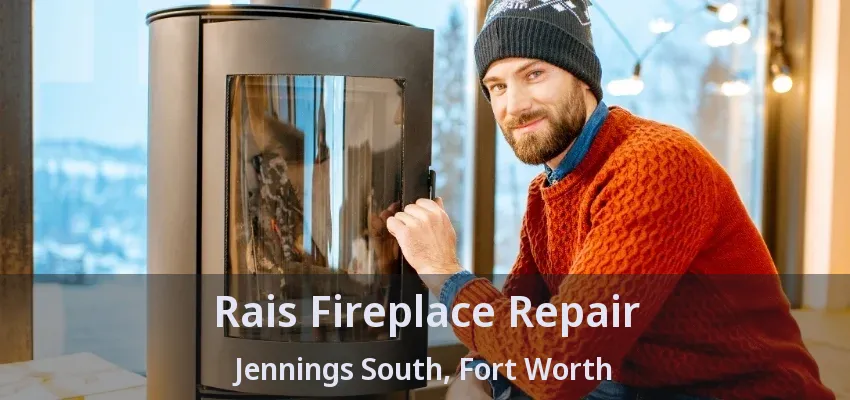 Rais Fireplace Repair Jennings South, Fort Worth - TX