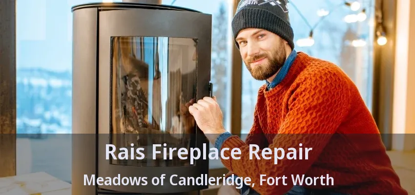 Rais Fireplace Repair Meadows of Candleridge, Fort Worth - TX