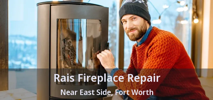 Rais Fireplace Repair Near East Side, Fort Worth - TX
