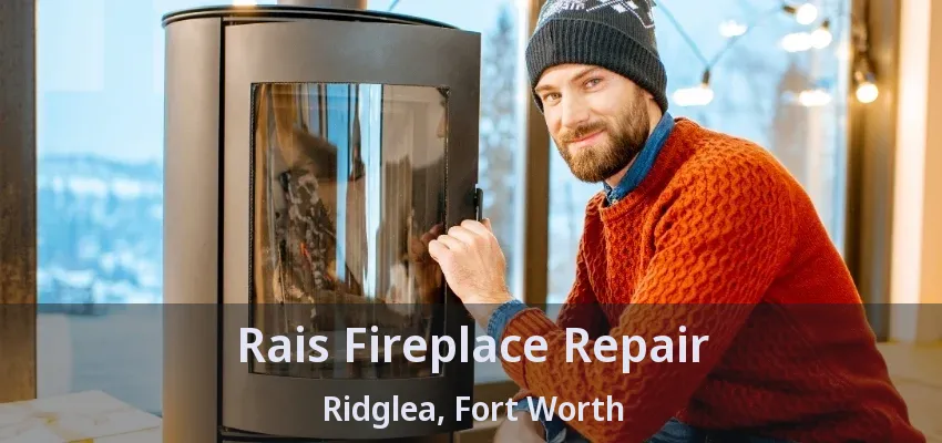 Rais Fireplace Repair Ridglea, Fort Worth - TX