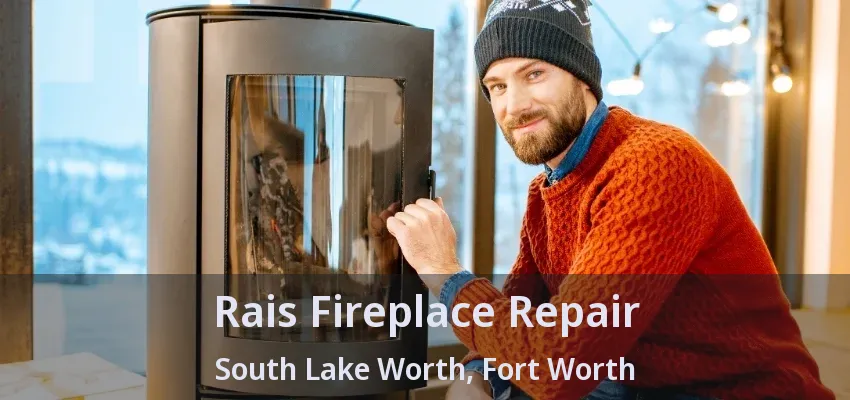 Rais Fireplace Repair South Lake Worth, Fort Worth - TX