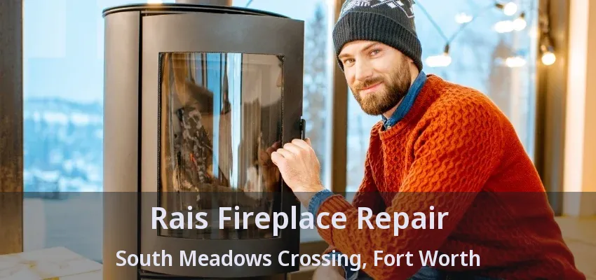 Rais Fireplace Repair South Meadows Crossing, Fort Worth - TX