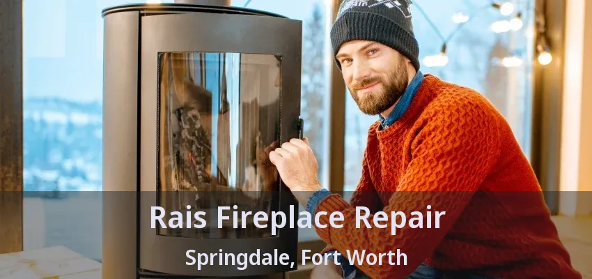 Rais Fireplace Repair Springdale, Fort Worth - TX