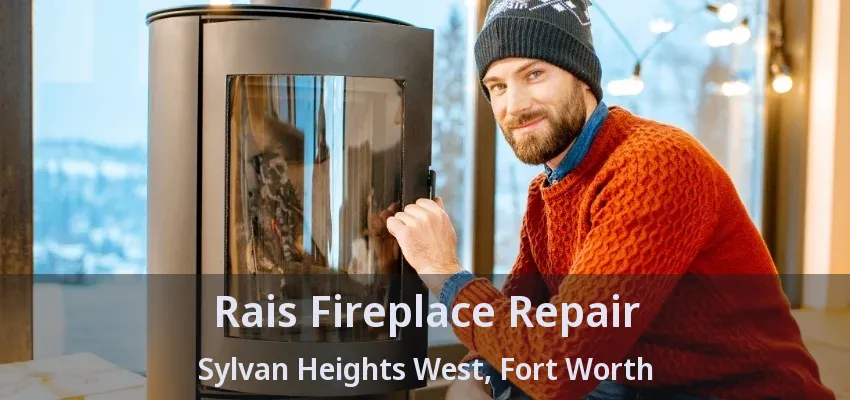 Rais Fireplace Repair Sylvan Heights West, Fort Worth - TX