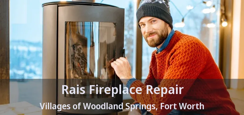 Rais Fireplace Repair Villages of Woodland Springs, Fort Worth - TX