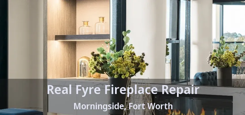 Real Fyre Fireplace Repair Morningside, Fort Worth - TX