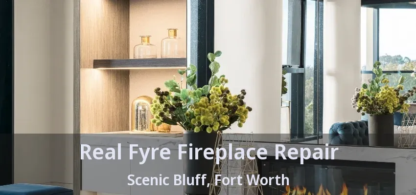Real Fyre Fireplace Repair Scenic Bluff, Fort Worth - TX