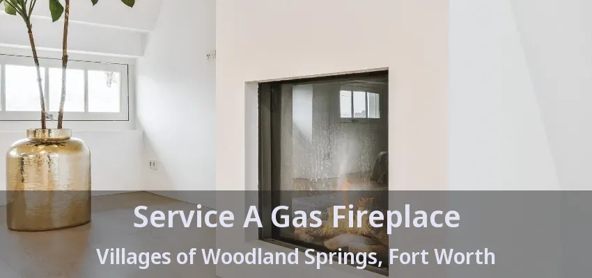 Service A Gas Fireplace Villages of Woodland Springs, Fort Worth - TX