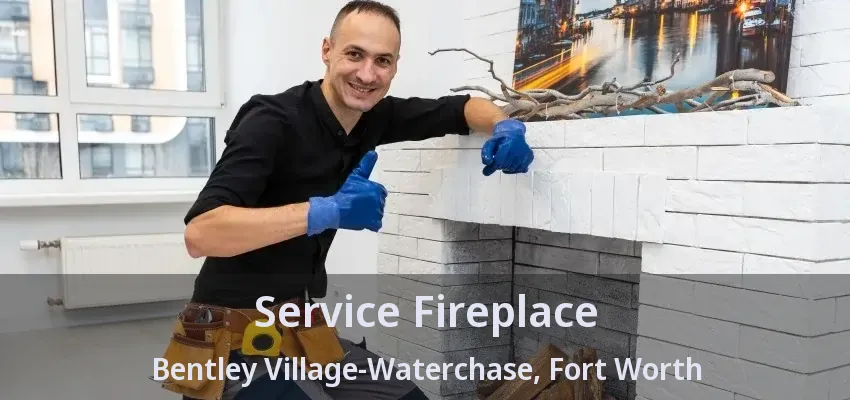 Service Fireplace Bentley Village-Waterchase, Fort Worth - TX