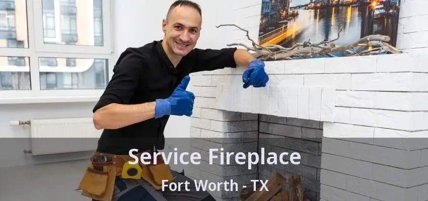 Service Fireplace Fort Worth - TX