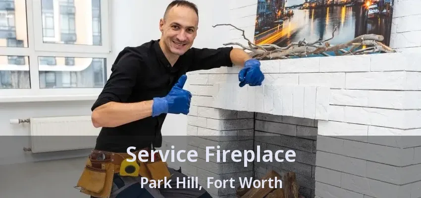 Service Fireplace Park Hill, Fort Worth - TX