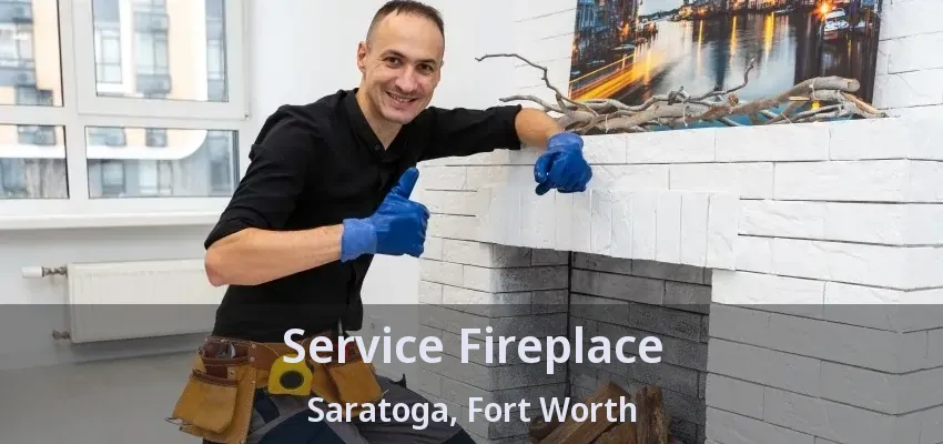 Service Fireplace Saratoga, Fort Worth - TX