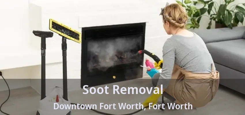 Soot Removal Downtown Fort Worth, Fort Worth - TX