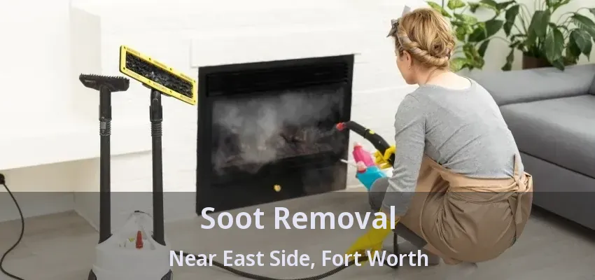 Soot Removal Near East Side, Fort Worth - TX