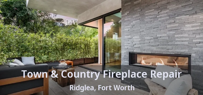 Town & Country Fireplace Repair Ridglea, Fort Worth - TX