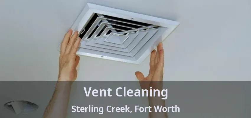 Vent Cleaning Sterling Creek, Fort Worth - TX