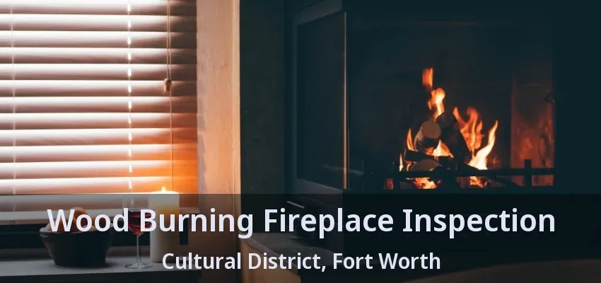 Wood Burning Fireplace Inspection Cultural District, Fort Worth - TX