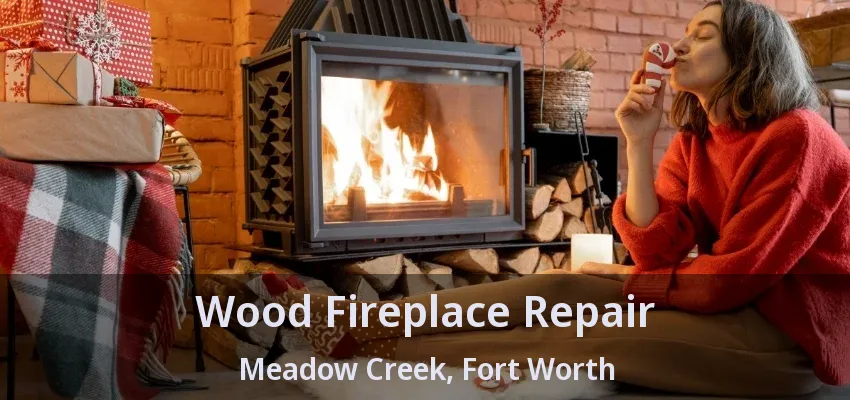 Wood Fireplace Repair Meadow Creek, Fort Worth - TX